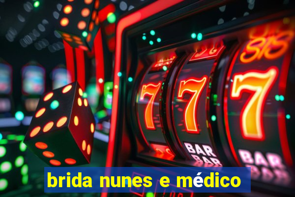 brida nunes e médico